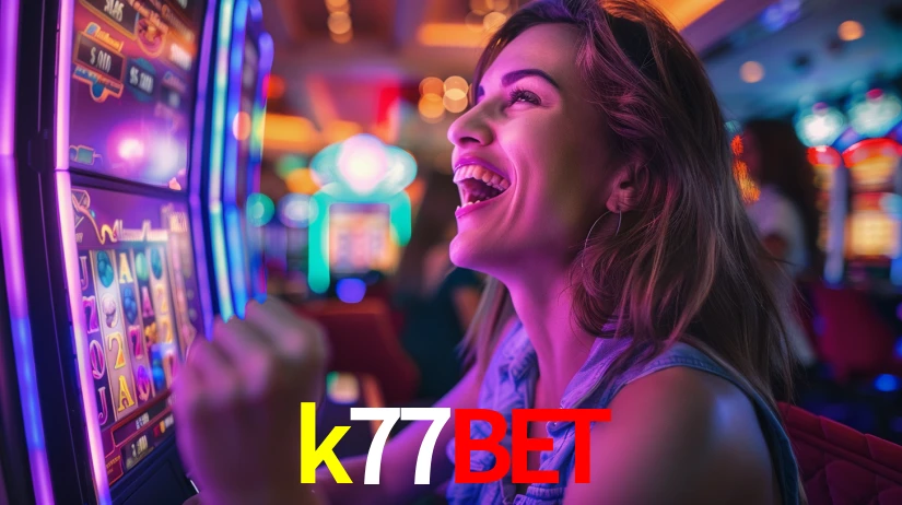 k77bet: Seu Cassino Premiado com Pagamentos Rápidos
